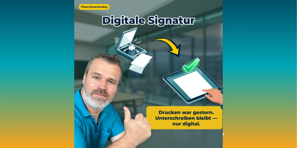 Digitale Signatur – Drucken war gestern. Unterschreiben bleibt – nur digital.