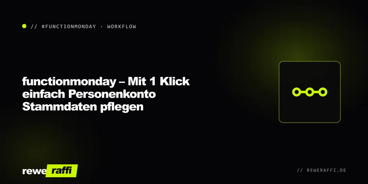 functionmonday – Mit 1 Klick einfach Personenkonto Stammdaten pflegen