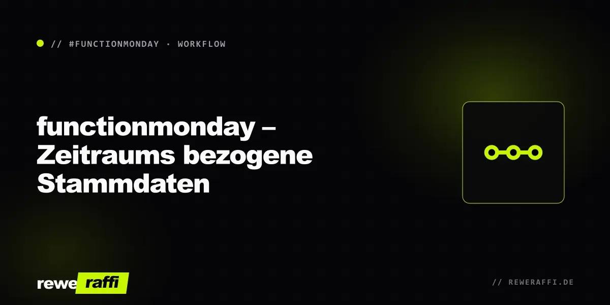 functionmonday – Zeitraums bezogene Stammdaten